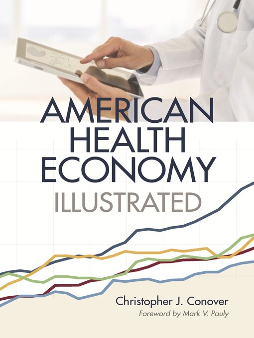 Title details for American Health Economy Illustrated by Christopher J. Conover - Available